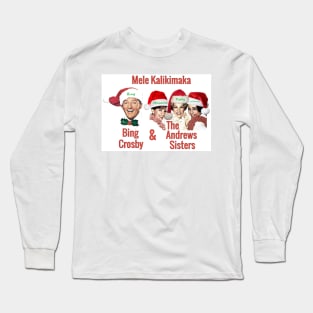 Mele Kalikimaka - Bing Crosby & The Andrews Sisters Long Sleeve T-Shirt